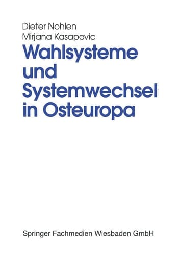Wahlsysteme und Systemwechsel in Osteuropa Genese, Auswirkungen und Reform politischer Institutionen