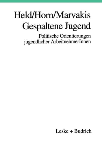 Gespaltene Jugend: Politische Orientierungen jugendlicher ArbeitnehmerInnen (German Edition)