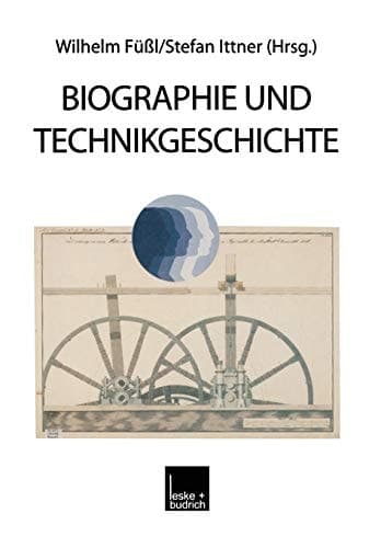 Biographie und Technikgeschichte (German Edition)
