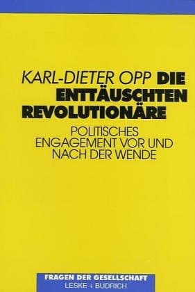 Die enttäuschten Revolutionäre: Politisches Engagement vor und nach der Wende (Fragen Der Gesellschaft) (German Edition)