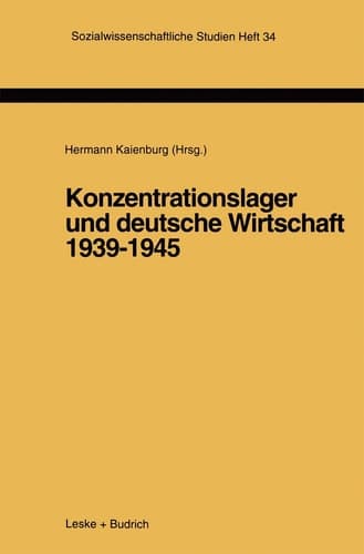 Konzentrationslager und deutsche Wirtschaft 1939–1945 (Sozialwissenschaftliche Studien, 34) (German Edition)
