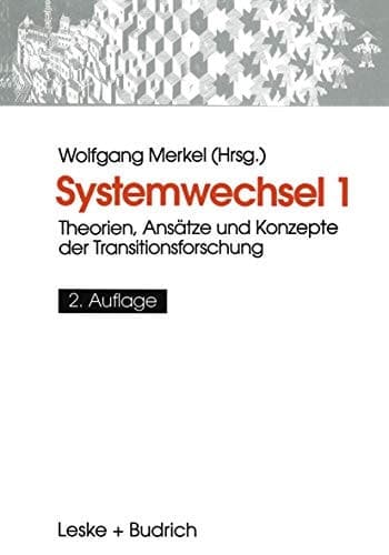 Systemwechsel 1 Theorien, Ansätze und Konzepte der Transitionsforschung