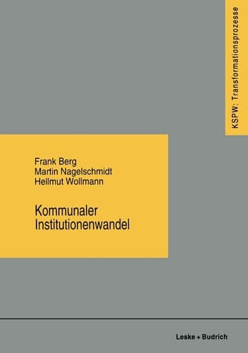 Kommunaler Institutionenwandel Regionale Fallstudien zum ostdeutschen Transformationsprozeß