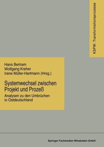 Systemwechsel zwischen Projekt und Prozeß: Analysen zu den Umbrüchen in Ostdeutschland (Transformationsprozesse: Schriftenreihe der Kommission für die ... Bundesländern (KSPW), 13) (German Edition)