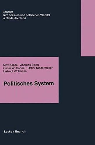 Politisches System (Berichte der Kommission für die Erforschung des Sozialen und Politischen Wandels in den Neuen Bundesländern e.V.: (KSPW)) (German Edition)