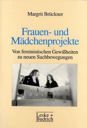 Frauen- und Mädchenprojekte. Von feministischen GewiÃŸheiten zu neuen Suchbewegungen [Paperback] [Jan 01, 1996] Unknown