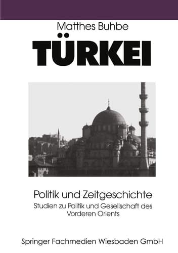 Türkei: Politik und Zeitgeschichte (Studien zur Politik und Gesellschaft des Vorderen Orients, 2) (German Edition)