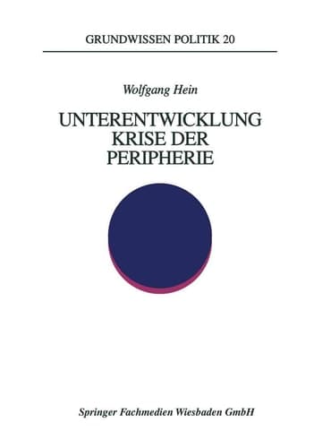 Unterentwicklung — Krise der Peripherie Phänomene — Theorien — Strategien