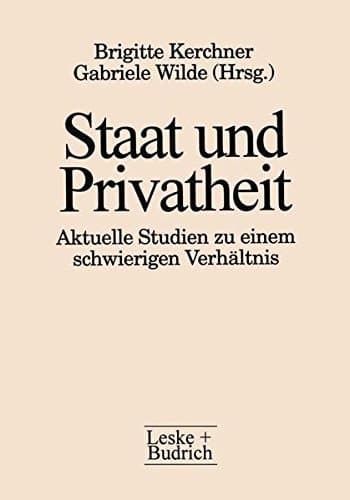 Staat und Privatheit Aktuelle Studien zu einem schwierigen Verhältnis