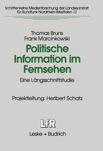 Politische Information im Fernsehen Eine Längsschnittstudie zur Veränderung der Politikvermittlung in Nachrichten und politischen Informationssendungen