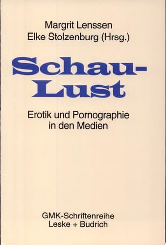 Schaulust Erotik und Pornographie in den Medien