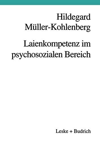 Laienkompetenz im psychosozialen Bereich Beratung — Erziehung — Therapie