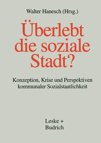 Überlebt die soziale Stadt? Konzeption, Krise und Perspektiven kommunaler Sozialstaatlichkeit