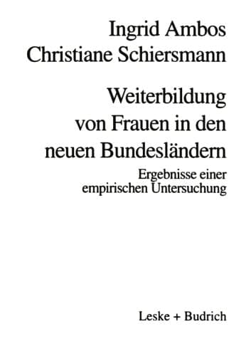 Weiterbildung von Frauen in den neuen Bundesländern Ergebnisse einer empirischen Untersuchung