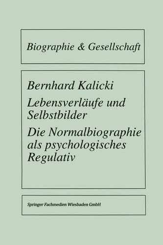 Lebensverläufe und Selbstbilder Die Normalbiographie als psychologisches Regulativ