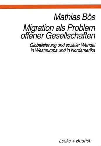 Migration als Problem offener Geselleschaften Globalisierung und sozialer Wandel in Westeuropa und Nordamerika
