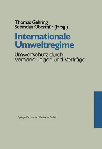Internationale Umweltregime: Umweltschutz durch Verhandlungen und Verträge (German Edition)