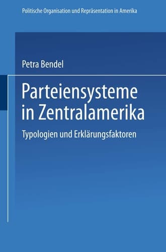 Parteiensysteme in Zentralamerika Typologien und Erklärungsfaktoren