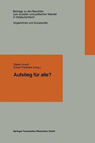 Aufstieg für alle? (Beiträge zu den Berichten der Kommision für die Erforschung des sozialen und politischen Wandels in den neuen Bundesländern e.V. (KSPW)) (German Edition)