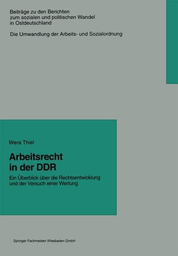 Arbeitsrecht in der DDR: Ein Überblick über die Rechtsentwicklung und der Versuch einer Wertung (German Edition)