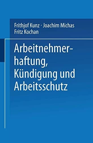 Arbeitnehmerhaftung, Kündigung und Arbeitsschutz