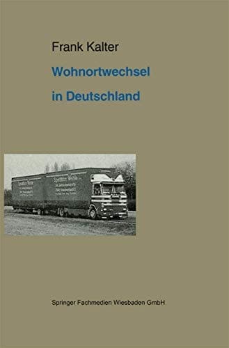 Wohnortwechsel in Deutschland: Ein Beitrag zur Migrationstheorie und zur empirischen Anwendung von Rational-Choice-Modellen (German Edition)