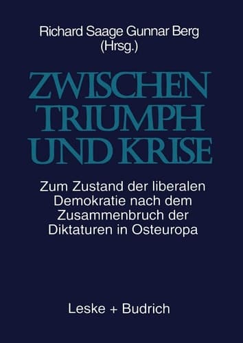 Zwischen Triumph und Krise: Zum Zustand der liberalen Demokratie nach dem Zusammenbruch der Diktaturen in Osteuropa (German Edition)