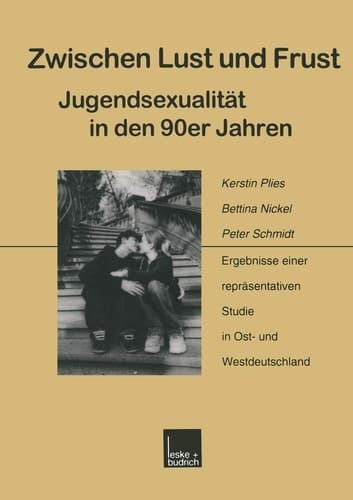 Zwischen Lust und Frust ― Jugendsexualität in den 90er Jahren: Ergebnisse einer repräsentativen Studie in Ost- und Westdeutschland (German Edition)
