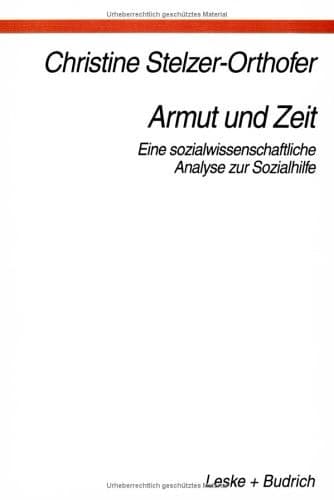 Armut und Zeit Eine sozialwissenschaftliche Analyse zur Sozialhilfe