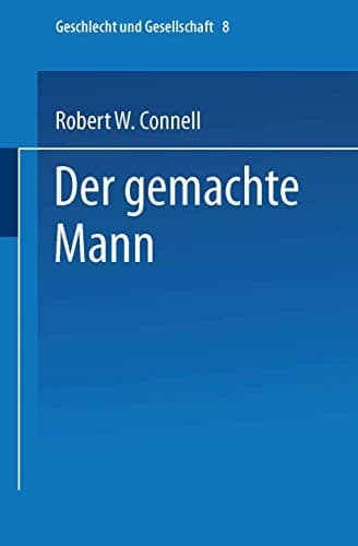 Der gemachte Mann Konstruktion und Krise von Männlichkeiten