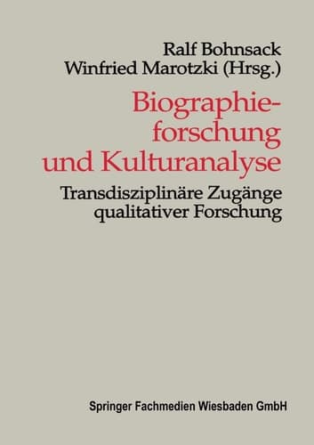 Biographieforschung und Kulturanalyse Transdisziplinäre Zugänge qualitativer Forschung