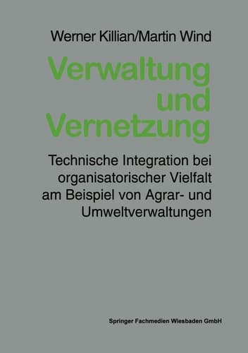 Verwaltung und Vernetzung Technische Integration bei organisatorischer Vielfalt am Beispiel von Agrar- und Umweltverwaltungen