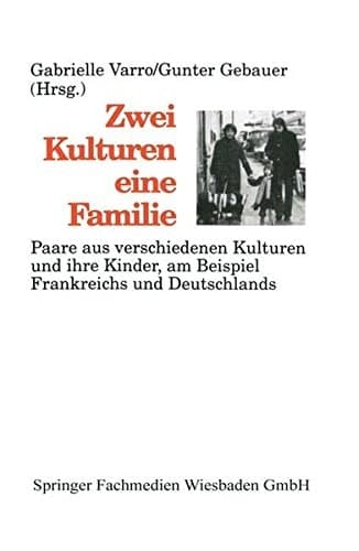 Zwei Kulturen — eine Familie Paare aus verschiedenen Kulturen und ihre Kinder am Beispiel Frankreichs und Deutschlands