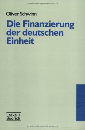 Die Finanzierung der deutschen Einheit: Eine Untersuchung aus politisch-institutionalistischer Perspektive (German Edition)