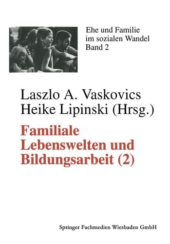 Familiale Lebenswelten und Bildungsarbeit Interdisziplinäre Bestandsaufnahme 2