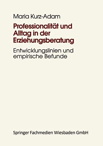 Professionalität und Alltag in der Erziehungsberatung Institutionelle Erziehungsberatung im Prozeß der Modernisierung