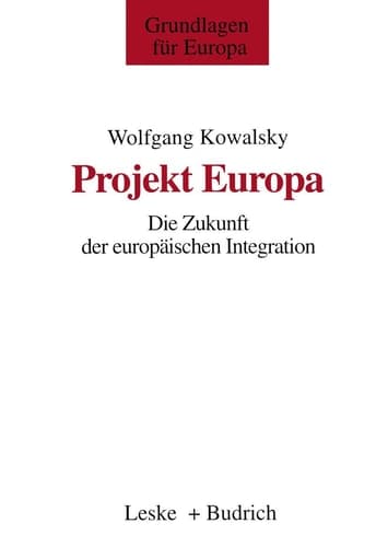 Projekt Europa: Die Zukunft der europäischen Integration (Grundlagen für Europa, 2) (German Edition)