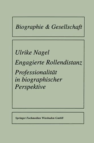 Engagierte Rollendistanz Professionalität in biographischer Perspektive