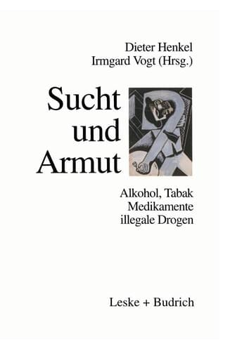 Sucht und Armut Alkohol, Tabak, illegale Drogen