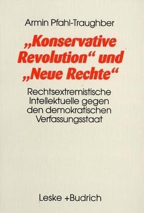 Konservative Revolution und Neue Rechte: Rechtsextremistische Intellektuelle gegen den demokratischen Verfassungsstaat (German Edition)