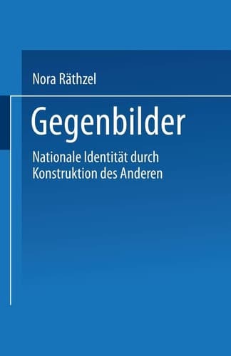 Gegenbilder: Nationale Identitäten durch Konstruktion der Anderen (German Edition)