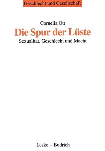 Die Spur der Lüste Sexualität, Geschlecht und Macht