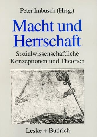 Macht und Herrschaft Sozialwissenschaftliche Konzeptionen und Theorien
