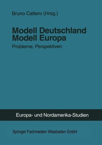 Modell Deutschland ― Modell Europa: Probleme, Perspektiven (ZENS - Europa und Nordamerika Studien, 4) (German Edition)
