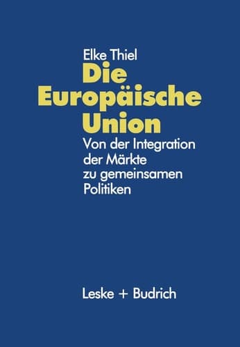 Die EuropÇÏische Union. Von der Integration der MÇÏrkte zu gemeinsamen Politiken