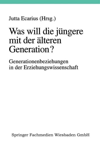 Was will die jüngere mit der älteren Generation? Generationsbeziehungen und Generationenverhältnisse in der Erziehungswissenschaft