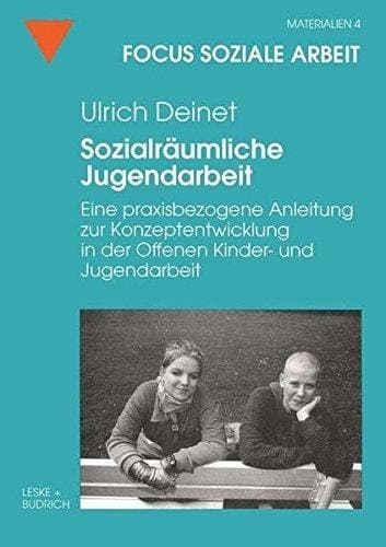 Sozialräumliche Jugendarbeit eine praxisbezogene Anleitung zur Konzeptentwicklung in der offenen Kinder- und Jugendarbeit