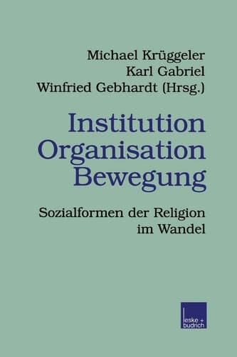 Institution Organisation Bewegung Sozialformen der Religion im Wandel