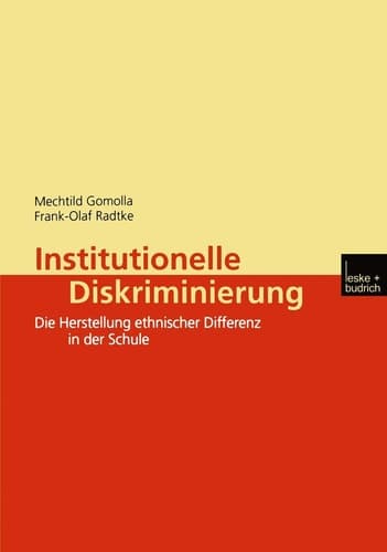 Institutionelle Diskriminierung die Herstellung ethnischer Differenz in der Schule