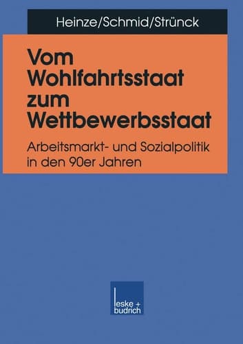 Vom Wohlfahrtsstaat zum Wettbewerbsstaat Arbeitsmarkt- und Sozialpolitik in den 90er Jahren